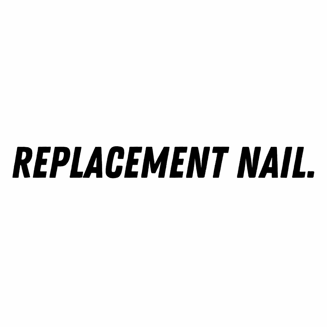 replacement nail.